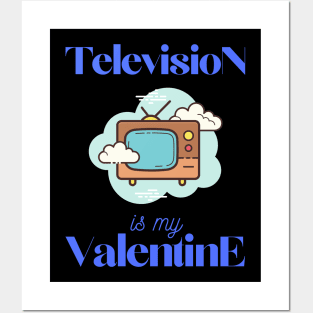 Television is my valentine Posters and Art